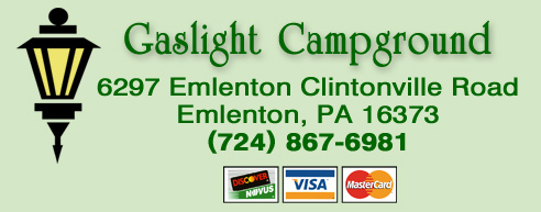 Gaslight Campground, 6297 Emlenton Clintonville Road, Emlenton, PA 16373 - (724) 867-6981 - Discover, Visa and MasterCard Accepted